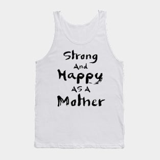 Strong and happy as a mother Tank Top